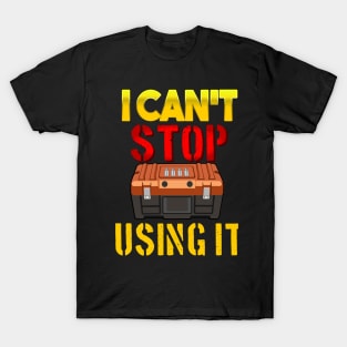 I can´t STOP using it T-Shirt